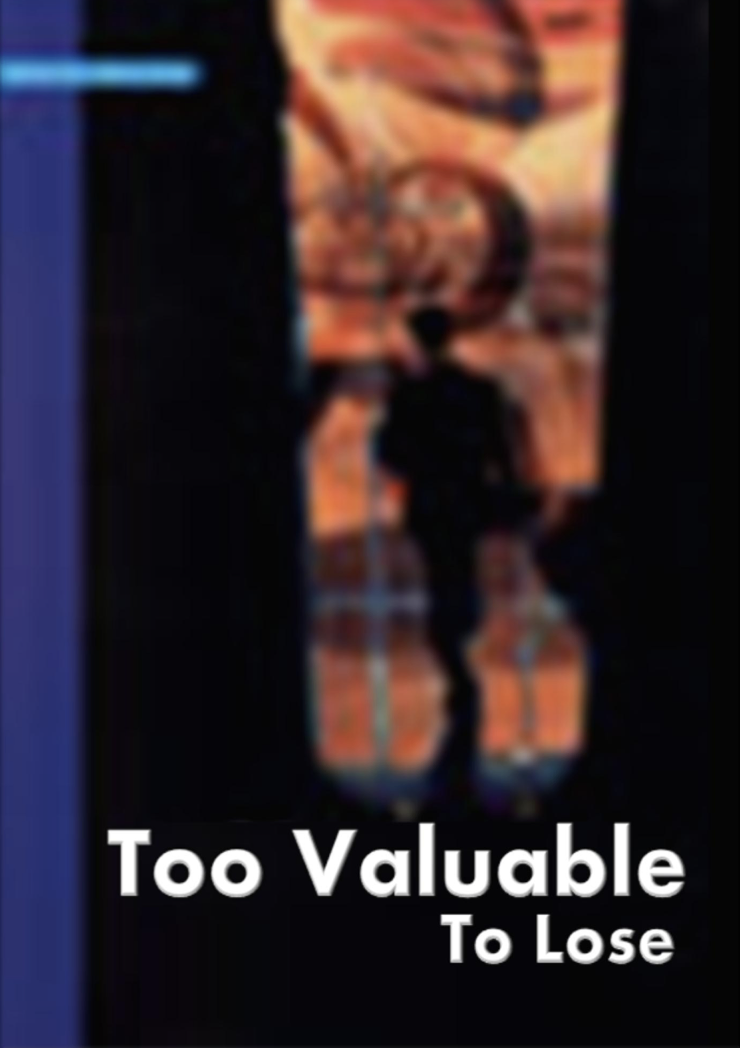 too valuable to lose